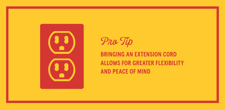 Pro tip: bringing an extension cord allows for greater flexibility and peace of mind